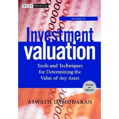 Investment Valuation: Tools And Techniques For Determining The Value Of Any Asset (Wiley Frontiers In Science)