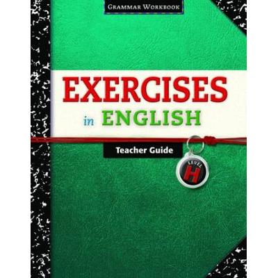 Exercises In English Level H Teacher Guide: Grammar Workbook