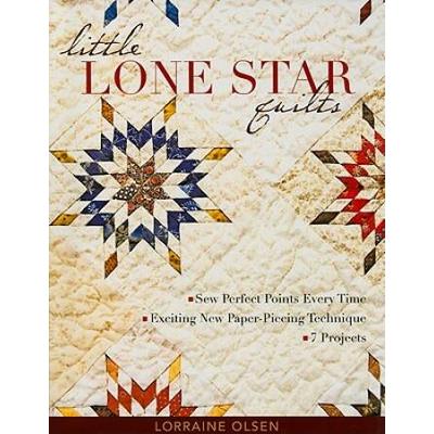Little Lone Star Quilts: Sew Perfect Points Every Time - Exciting New Paper-Piecing Technique - 7 Projects