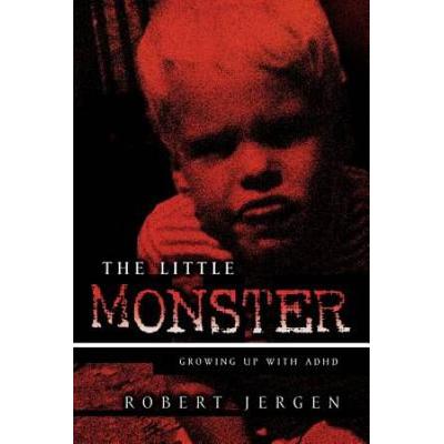 The Little Monster: Growing Up With Adhd
