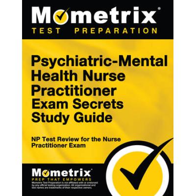 Psychiatric-Mental Health Nurse Practitioner Exam Secrets: Np Test Review For The Nurse Practitioner Exam