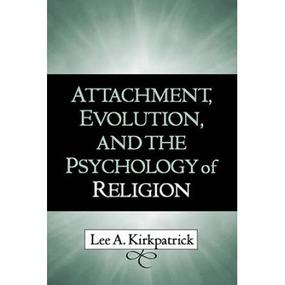 Attachment, Evolution, And The Psychology Of Religion