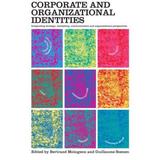 Corporate And Organizational Identities: Integrating Strategy, Marketing, Communication And Organizational Perspective