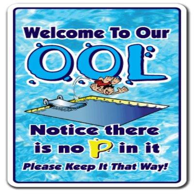 SignMission Welcome To Our OoL No Pee In It Sign Swimming Swim Spa Pool Plastic in Blue | 8 H x 12 W x 4 D in | Wayfair Z-Ool