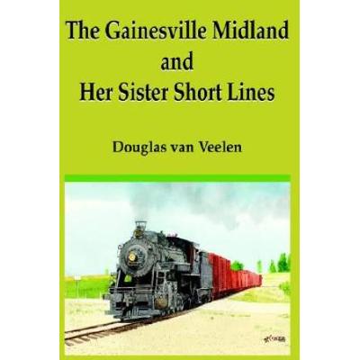 The Gainesville Midland And Her Sister Short Lines