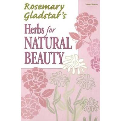 Herbs For Natural Beauty: Create Your Own Herbal Shampoos, Cleansers, Creams, Bath Blends, And More. A Storey Basics(R) Title