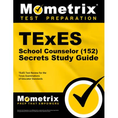 Texes (152) School Counselor Exam Secrets Study Guide: Texes Test Review For The Texas Examinations Of Educator Standards