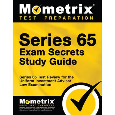 Series 65 Exam Secrets Study Guide: Series 65 Test Review For The Uniform Investment Adviser Law Examination