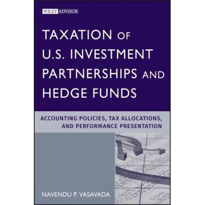 Taxation Of U.s. Investment Partnerships And Hedge Funds: Accounting Policies, Tax Allocations, And Performance Presentation