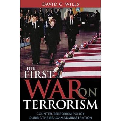 The First War On Terrorism: Counter-Terrorism Policy During The Reagan Administration
