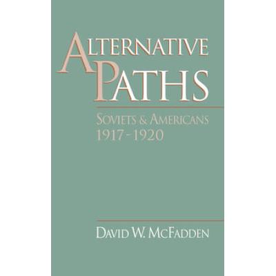 Alternative Paths: Soviets And Americans, 1917-1920