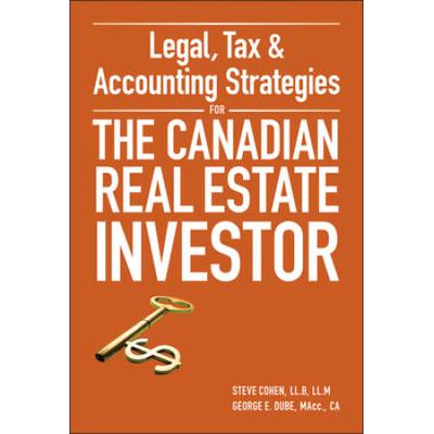Legal, Tax & Accounting Strategies For The Canadian Real Estate Investor