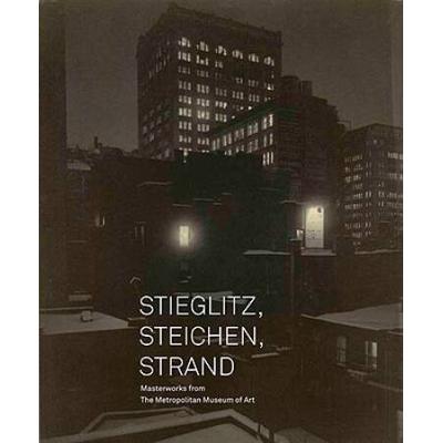 Stieglitz, Steichen, Strand: Masterworks From The Metropolitan Museum Of Art
