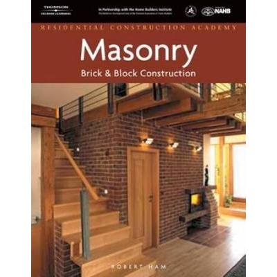 Residential Construction Academy: Masonry, Brick And Block Construction