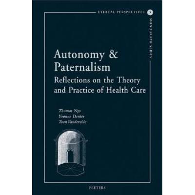 Autonomy & Paternalism: Reflections on the Theory and Practice of Health Care