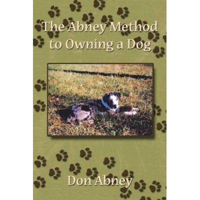 The Abney Method To Owning A Dog