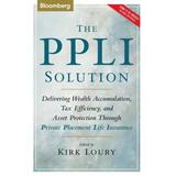 The Ppli Solution: Delivering Wealth Accumulation, Tax Efficiency, And Asset Protection Through Private Placement Life Insurance