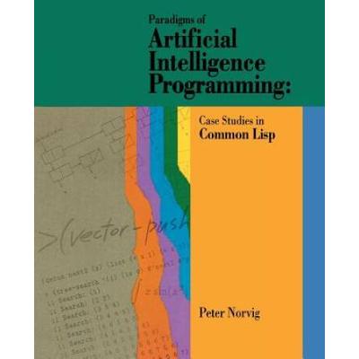 Paradigms Of Artificial Intelligence Programming: Case Studies In Common Lisp