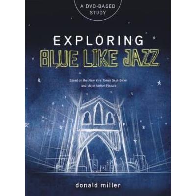 Exploring Blue Like Jazz Dvd-Based Study [With Dvd]