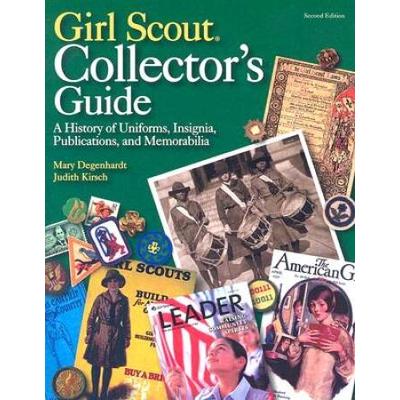 Girl Scout Collector's Guide: A History Of Uniforms, Insignia, Publications, And Memorabilia (Second Edition)