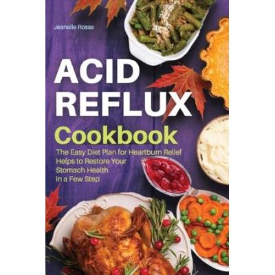 Acid Reflux Cookbook: The Easy Diet Plan For Heartburn Relief Helps To Restore Your Stomach Health In A Few Steps. (Interior Layout With Pic
