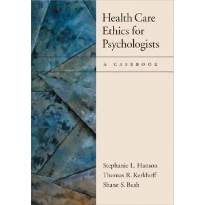 Health Care Ethics For Psychologists: A Casebook