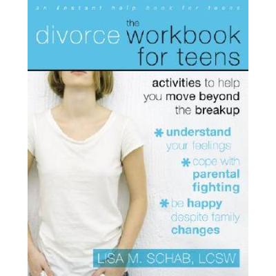 The Divorce Workbook For Teens: Activities To Help You Move Beyond The Breakup [With Cdrom]
