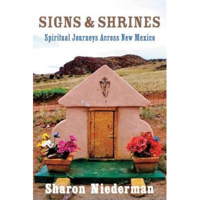 Signs & Shrines: Spiritual Journeys Across New Mexico