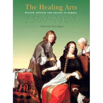 The Healing Arts Health Disease And Society In Europe