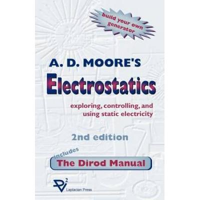 Electrostatics: Exploring, Controlling And Using Static Electricity/Includes The Dirod Manual