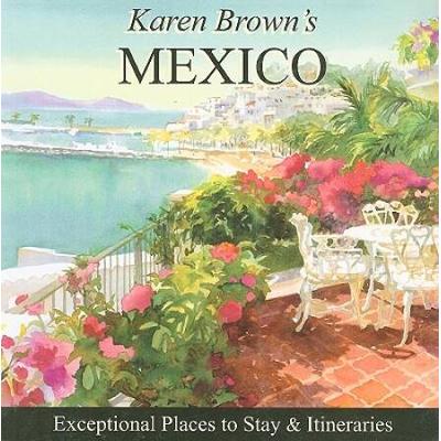 Karen Browns Mexico Exceptional Places To Stay Itineraries Karen Browns Mexico Charming Inns And Itineraries