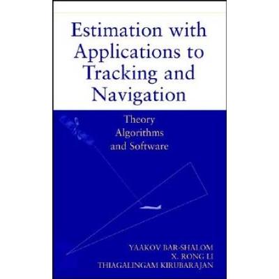 Estimation With Applications To Tracking And Navigation: Theory Algorithms And Software