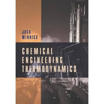Chemical Engineering Thermodynamics: An Introduction To Thermodynamics For Undergraduate Engineering Students