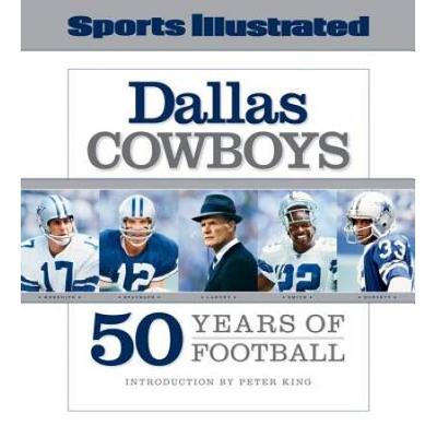Sports Illustrated The Dallas Cowboys: 50 Years Of Football
