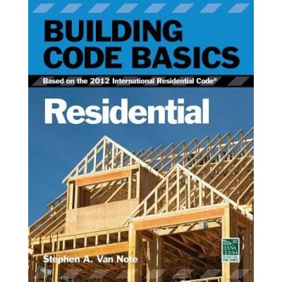 Building Code Basics Residential Based on the International Residential Code