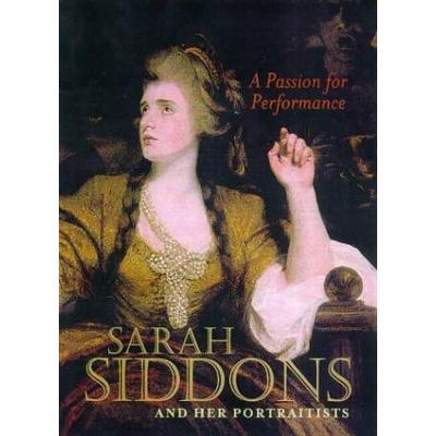 A Passion For Performance Sarah Siddons And Her Portraitists