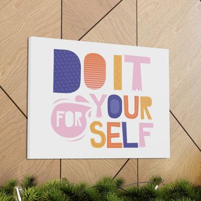 Trinx Do It for Yourself - Wrapped Canvas Textual Art Canvas | 16 H x 20 W x 1.25 D in | Wayfair 3D0A74CBF8C14903BF20083CF31816B6