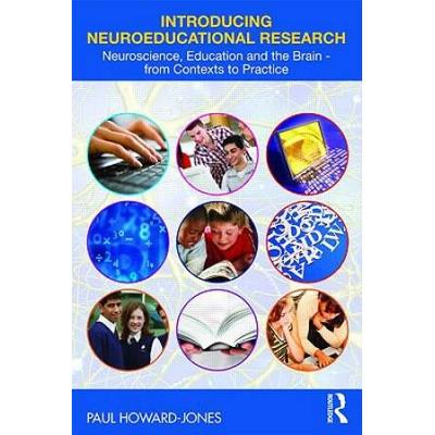 Introducing Neuroeducational Research: Neuroscience, Education And The Brain From Contexts To Practice