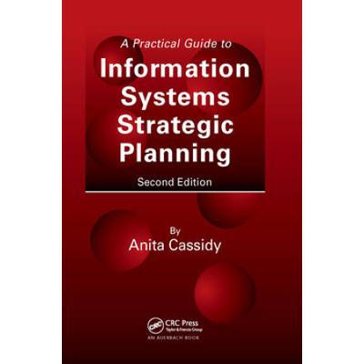A Practical Guide To Information Systems Strategic Planning
