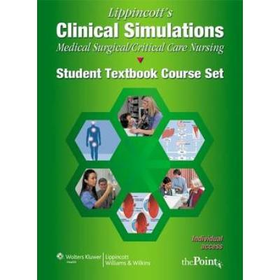 Lippincotts Clinical Simulations for MedicalSurgicalCritical Care Nursing Student Textbook Course Set