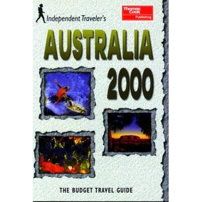 Independent Travellers Australia 2000: The Budget Travel Guide (Independent Traveler's Guide)