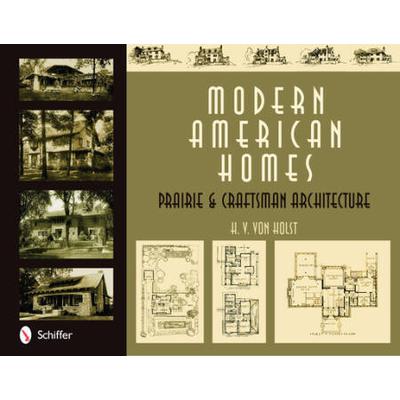Modern American Homes: Prairie & Craftsman Architecture