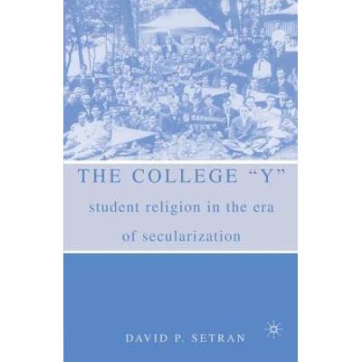 The College y: Student Religion in the Era of Secularization