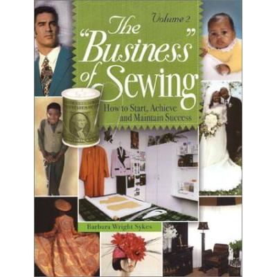 The Business Of Sewing How To Start Achieve And Maintain Success Volume