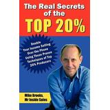 The Real Secrets Of The Top 20%: How To Double Your Income Selling Over The Phone
