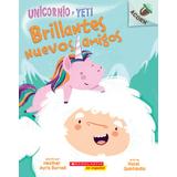 Unicornio y Yeti #1: Brillantes nuevos amigos (paperback) - by Heather Ayris Burnell