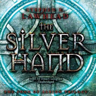 The Silver Hand The Song of Albion trilogy Book