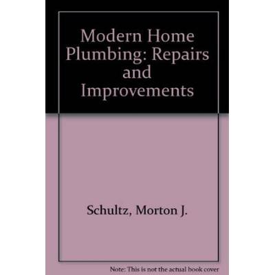 Modern Home Plumbing: Repairs, Improvements, and Projects