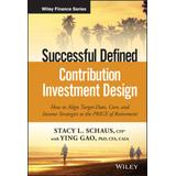 Successful Defined Contribution Investment Design: How To Align Target-Date, Core, And Income Strategies To The Price Of Retirement