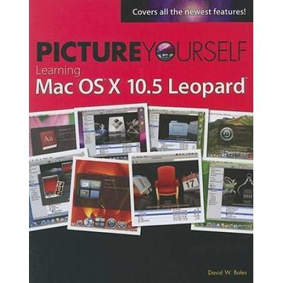 Picture Yourself Learning Mac OS X 10.5 Leopard
